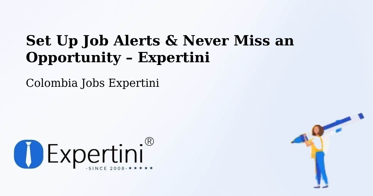 Job Alerts Guide – Get Notified About New Jobs in Guapi - Guapi, Colombia Jobs Expertini